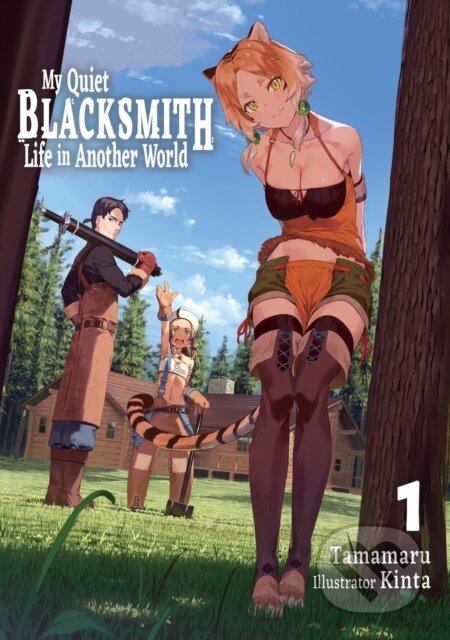Kniha: My Quiet Blacksmith Life in Another World: Volume 1 (Light Novel) (Kinta, Tamamaru a Linda Liu). J-Novel Club, 2025