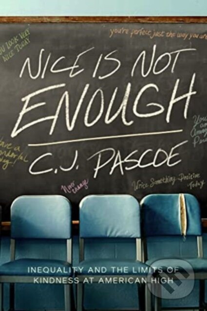 Kniha: Nice Is Not Enough (C. J. Pascoe). University of California Press, 2025