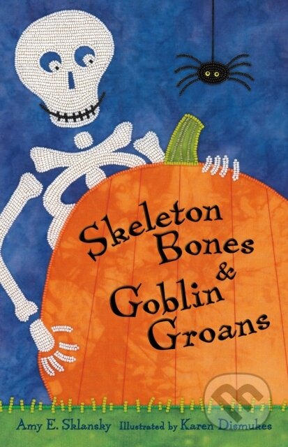 Kniha: Skeleton Bones and Goblin Groans (Amy E. Sklansky). , 2025