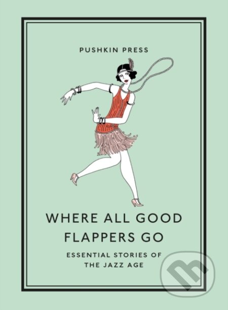 Kniha: Where All Good Flappers Go (X Various Authors). Pushkin Press, 2023