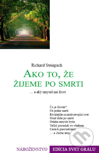 Ako to, že žijeme po smrti a aký zmysel má život - Richard Steinpach, Efezus, 2007
