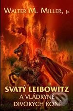 Svatý Leibowitz a Vládkyně divokých koní - Walter M. Miller, Laser books, 2005