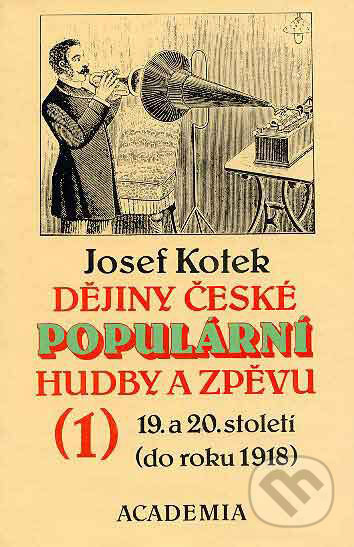 Dějiny české populární hudby 1 - Josef Kotek, Academia