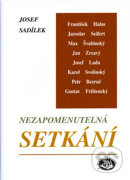 Nezapomenutelná setkání - Josef Sadílek, Toužimský & Moravec, 2007
