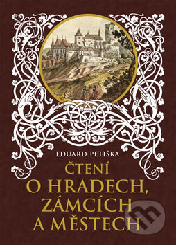 Čtení o hradech, zámcích a městech - Eduard Petiška, Ottovo nakladatelství, 2007
