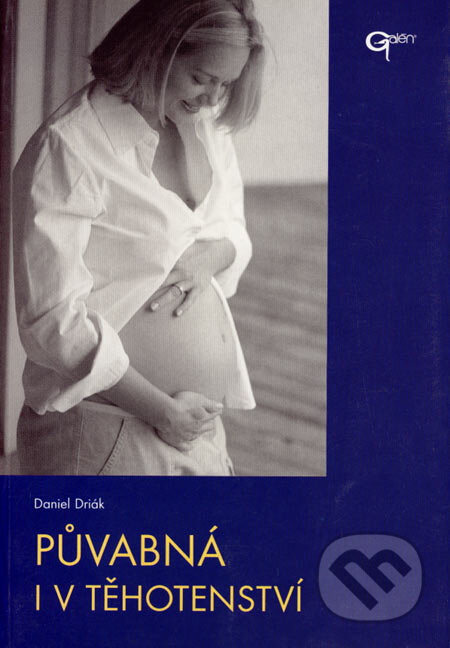 Půvabná i v těhotenství - Daniel Driák, Galén, 2004