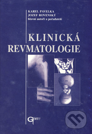 Klinická revmatologie - Karel Pavelka, Jozef Rovenský et al., Galén, 2003