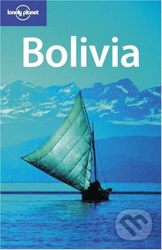 Bolivia - Kate Armstrong, Lonely Planet, 2007