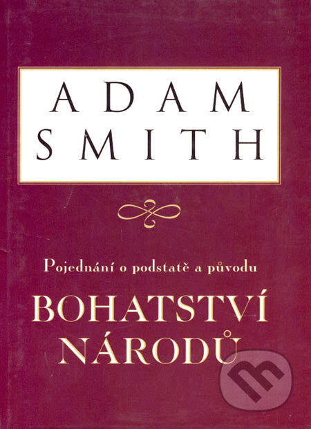 Pojednání o podstatě a původu bohatství národů - Adam Smith, Liberální institut, 2001