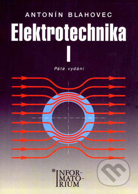 Elektrotechnika I - Antonín Blahovec, Informatorium, 2005