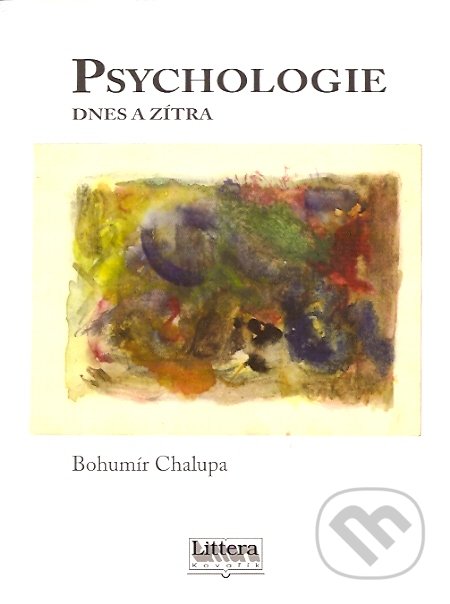 Psychologie dnes a zítra - Bohumír Chalupa, Littera, 2007