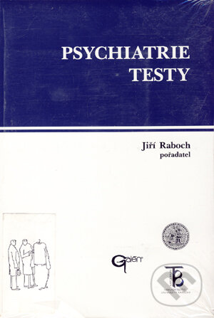 Psychiatrie - Testy - Jiří Raboch, pořadatel, Galén, 1997