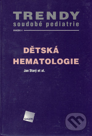 Dětská hematologie - Jan Starý et al., Galén, 2005