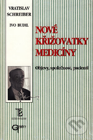 Nové křižovatky medicíny - Vratislav Schreiber, Ivo Budil, Galén, 2003