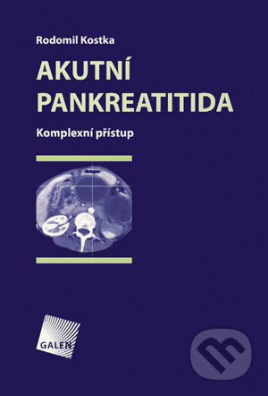 Akutní pankreatitida - Rodomil Kostka, Galén, 2006