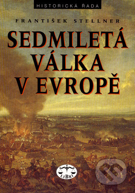 Sedmiletá válka v Evropě - František Stellner, Libri, 2007
