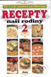 Recepty naší rodiny 2 - Kolektiv autorů, Dona, 2007
