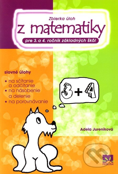 Zbierka úloh z matematiky pre 3. a 4. ročník základných škôl - Adela Jureníková, Príroda, 2007