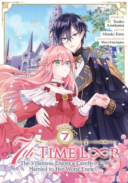 Kniha: 7th Time Loop: The Villainess Enjoys a Carefree Life Married to Her Worst Enemy! (Manga) Vol. 7 (Touko Amekawa). Seven Seas, 2025
