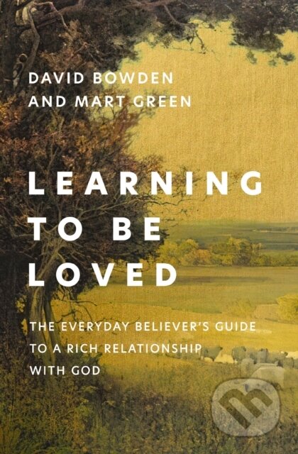 Kniha: Learning to Be Loved (David Bowden a Mart Green). Zondervan, 2024