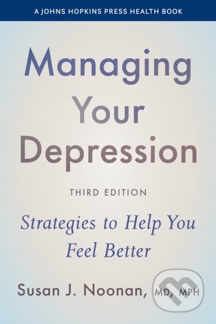 Kniha: Managing Your Depression (Susan J. Noonan). Johns Hopkins University, 2025