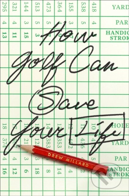Kniha: How Golf Can Save Your Life (Drew Millard). Abramis, 2025