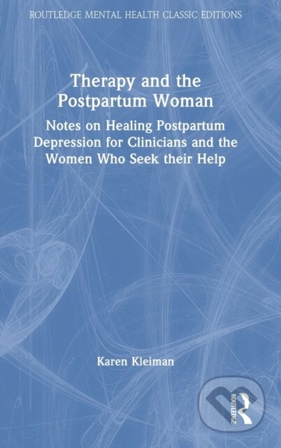 Kniha: Therapy and the Postpartum Woman (Karen Kleiman). Routledge, 2022