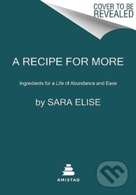 Kniha: A Recipe for More (Sara Elise). Amistad, 2025