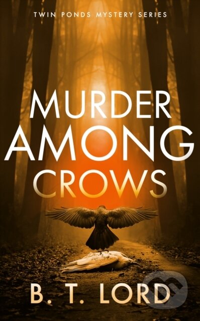 Kniha: Murder Among Crows (B.T. Lord). Vinci Books, 2026