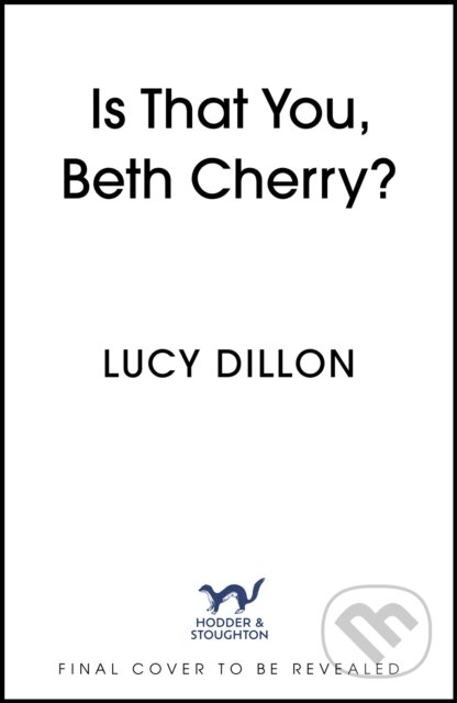 Kniha: Is That You, Beth Cherry? (Lucy Dillon). Hodder and Stoughton, 2025