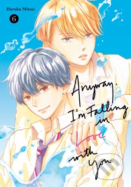 Kniha: Anyway, I''m Falling In Love With You. 6 (Haruka Mitsui). Kodansha Comics, 2025