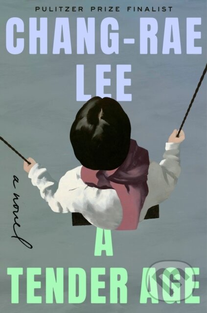 Kniha: A Tender Age (Chang-rae Lee). Riverhead, 2026