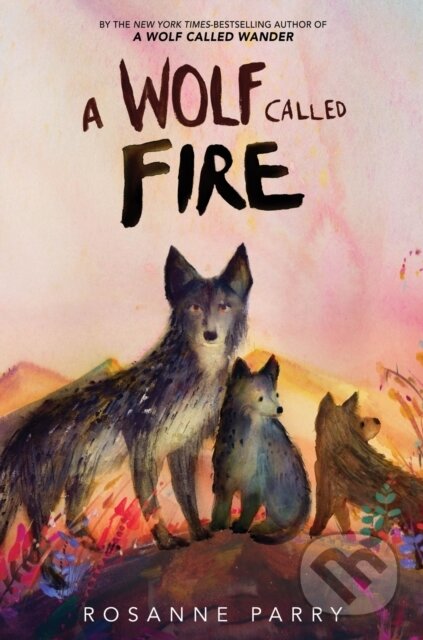 Kniha: A Wolf Called Fire (Rosanne Parry). Greenwillow Books, 2026