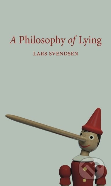 Kniha: A Philosophy of Lying (Lars Svendsen). Reaktion Books, 2022