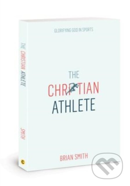 Kniha: Christian Athlete (Brian Smith). , 2022