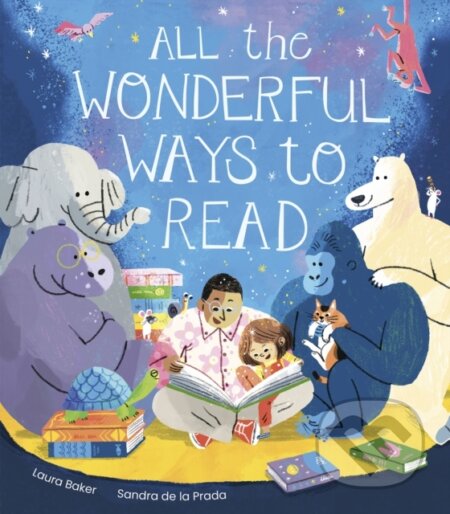 Kniha: All the Wonderful Ways to Read (Laura Baker). Little Tiger, 2023