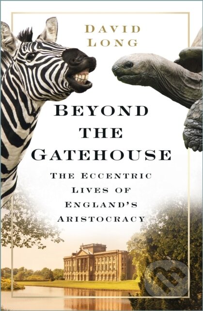 Kniha: Beyond the Gatehouse (David Long). The History Press, 2022