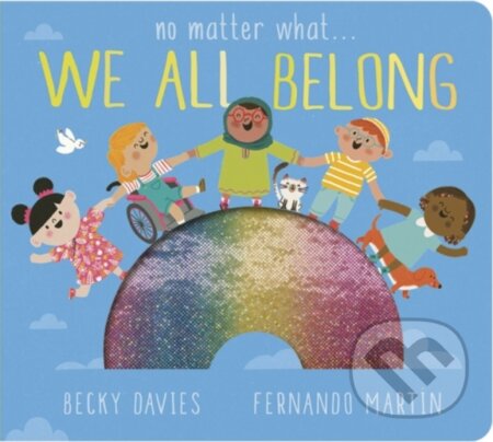 Kniha: No Matter What . . . We All Belong (Becky Davies). Little Tiger, 2023