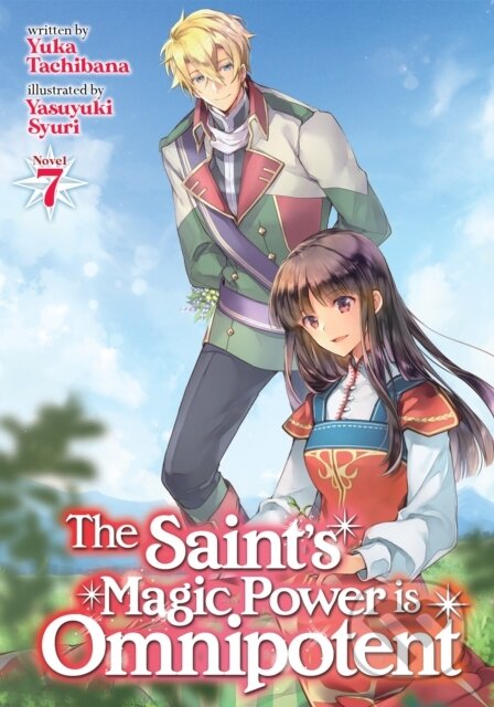 Kniha: The Saint''s Magic Power is Omnipotent (Light Novel) Vol. 7 (Yuka Tachibana). Seven Seas, 2022