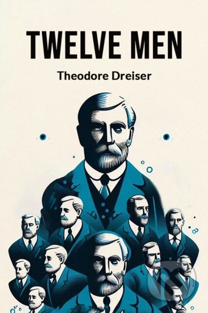 Kniha: Twelve Men (Theodore Dreiser). , 2024
