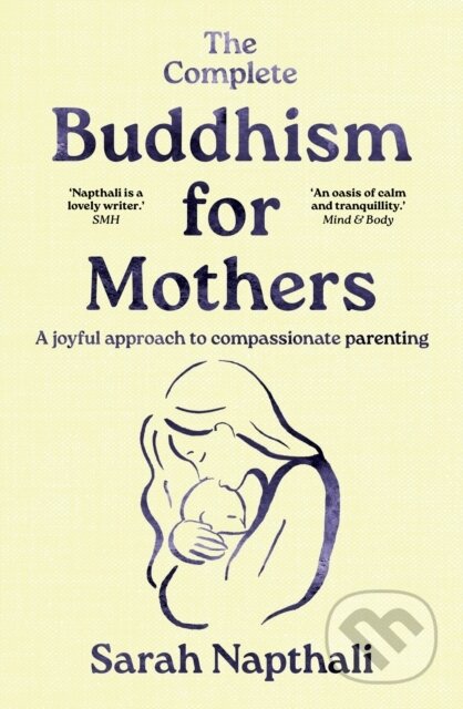 Kniha: The Complete Buddhism for Mothers (Sarah Napthali). Allen and Unwin, 2024