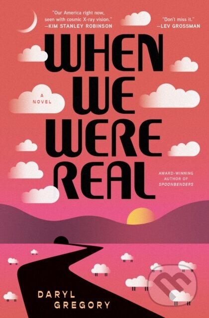 Kniha: When We Were Real (Daryl Gregory). S&S/Saga Press, 2026