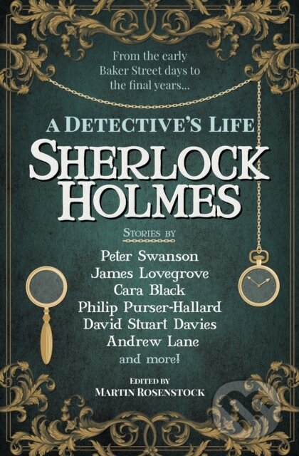 Kniha: Sherlock Holmes: A Detective’s Life (Andrew Lane, Peter Swanson, Martin Rosenstock, James Lovegrove a Cara Black). Titan Books, 2022