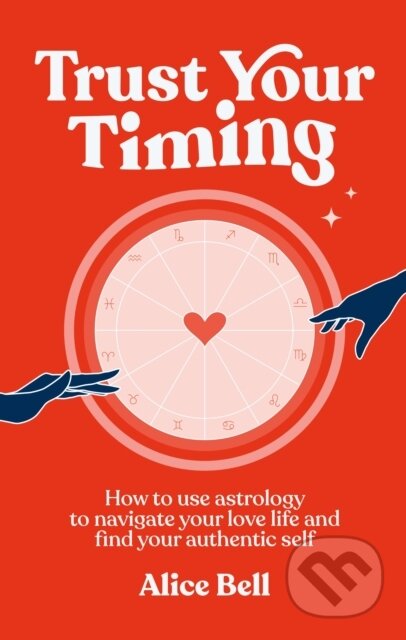 Kniha: Trust Your Timing (Alice Bell). Ebury Publishing, 2023