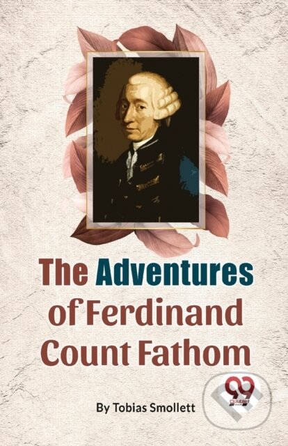 Kniha: The Adventures Of Ferdinand Count Fathom (Tobias Smollett). , 2023