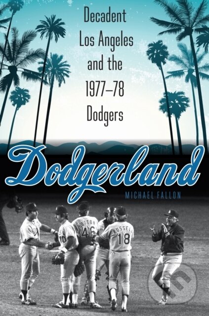 Kniha: Dodgerland (Michael Fallon). University of Nebraska Press, 2026