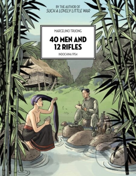 Kniha: 40 Men And 12 Rifles (Marcelino Truong). Arsenal Pulp Press, 2023