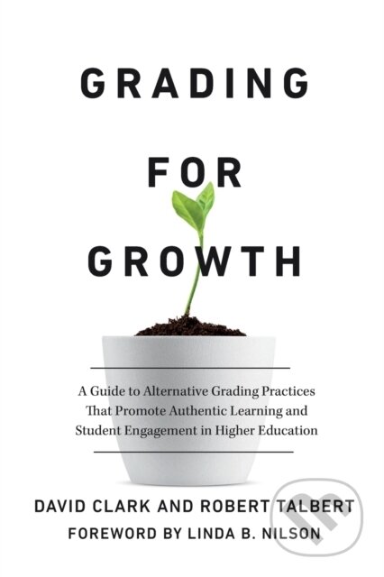 Kniha: Grading for Growth (David Clark a Robert Talbert). Routledge, 2023