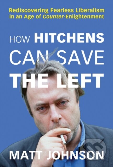 Kniha: How Hitchens Can Save the Left (Matt Johnson). , 2023
