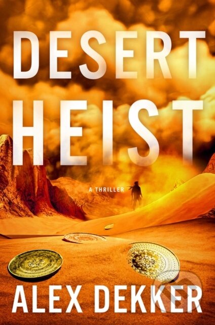 Kniha: Desert Heist (Alex Dekker). Atria/Emily Bestler Books, 2026